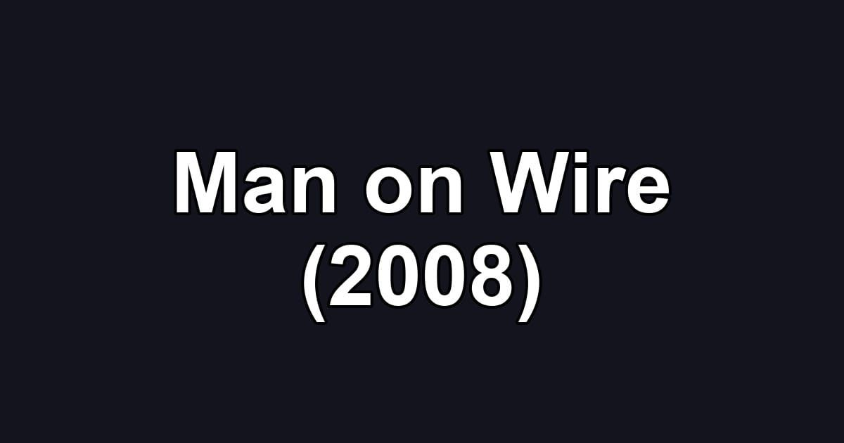 Man on Wire (2008)