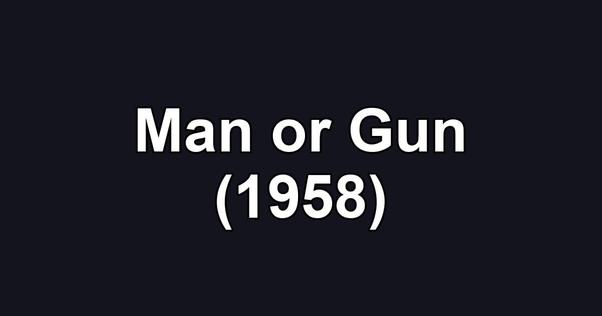 Man or Gun (1958)