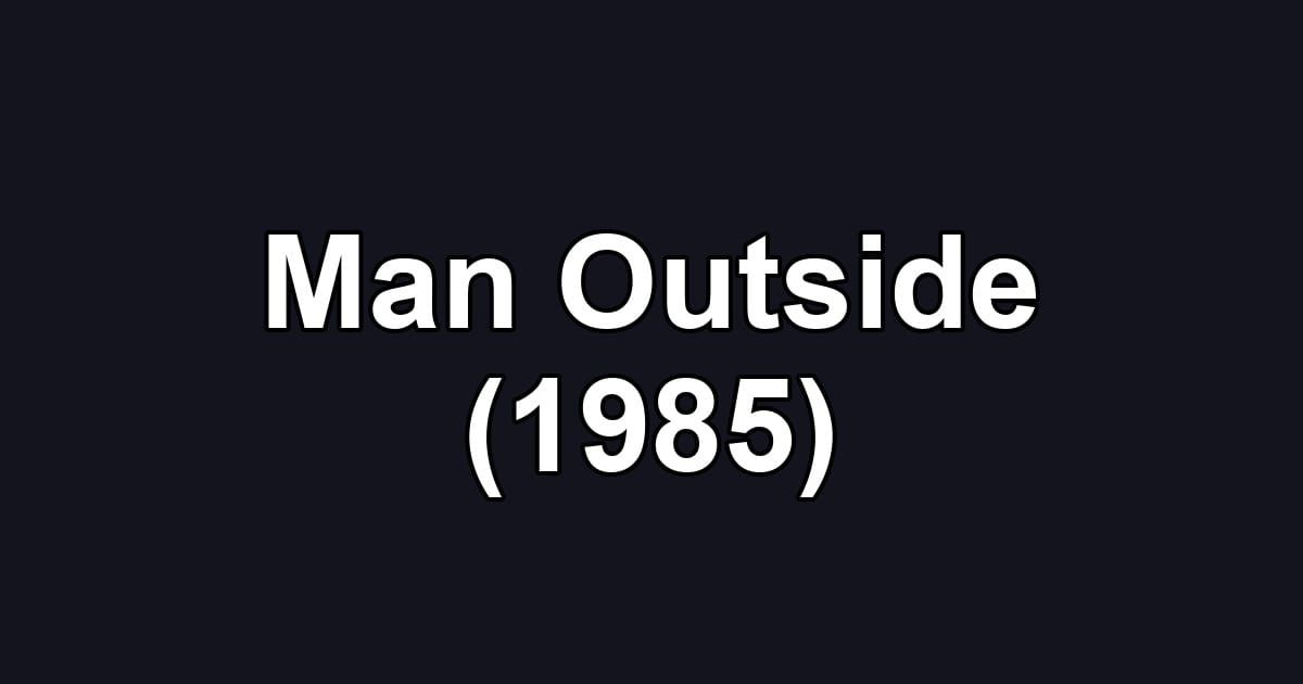 Man Outside (1985)
