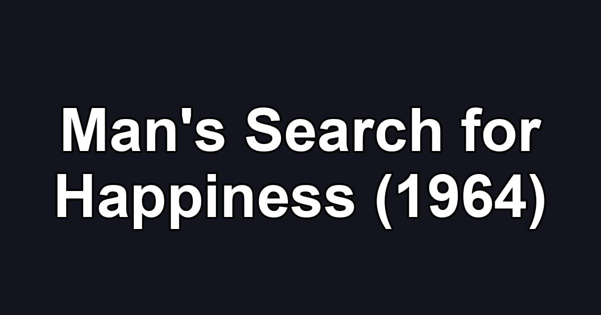 Man's Search for Happiness (1964)