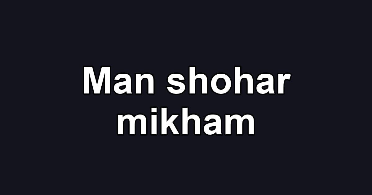 Man shohar mikham