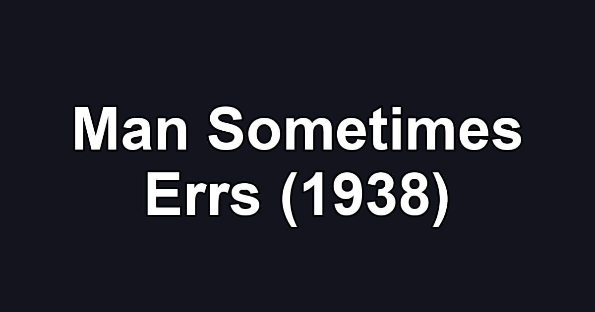 Man Sometimes Errs (1938)