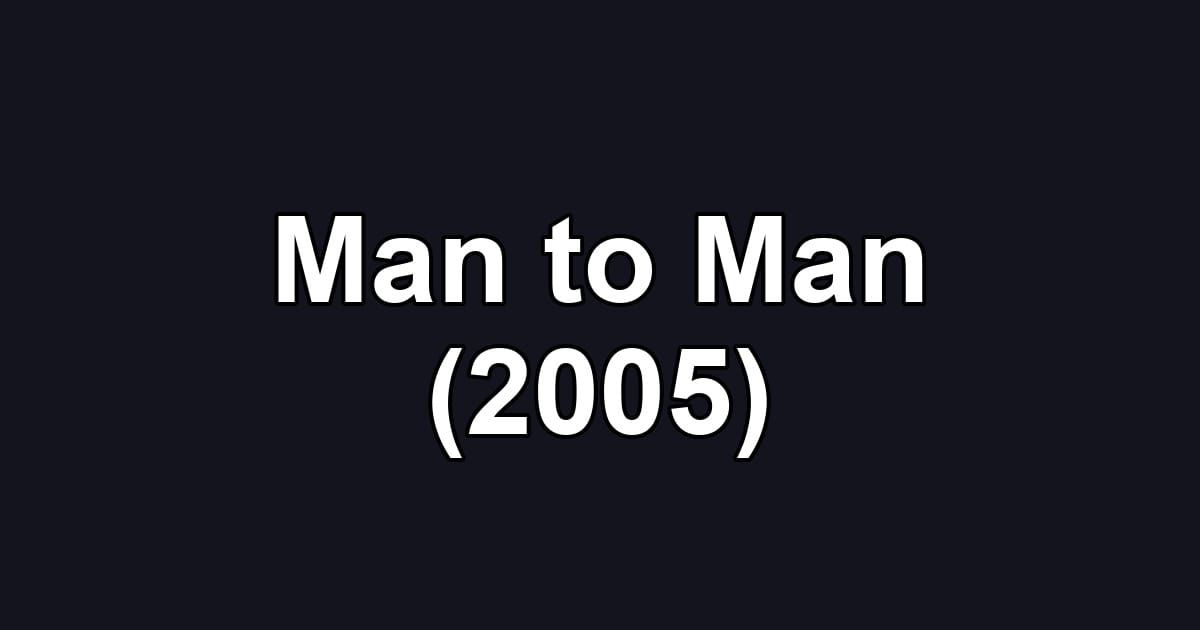 Man to Man (2005)