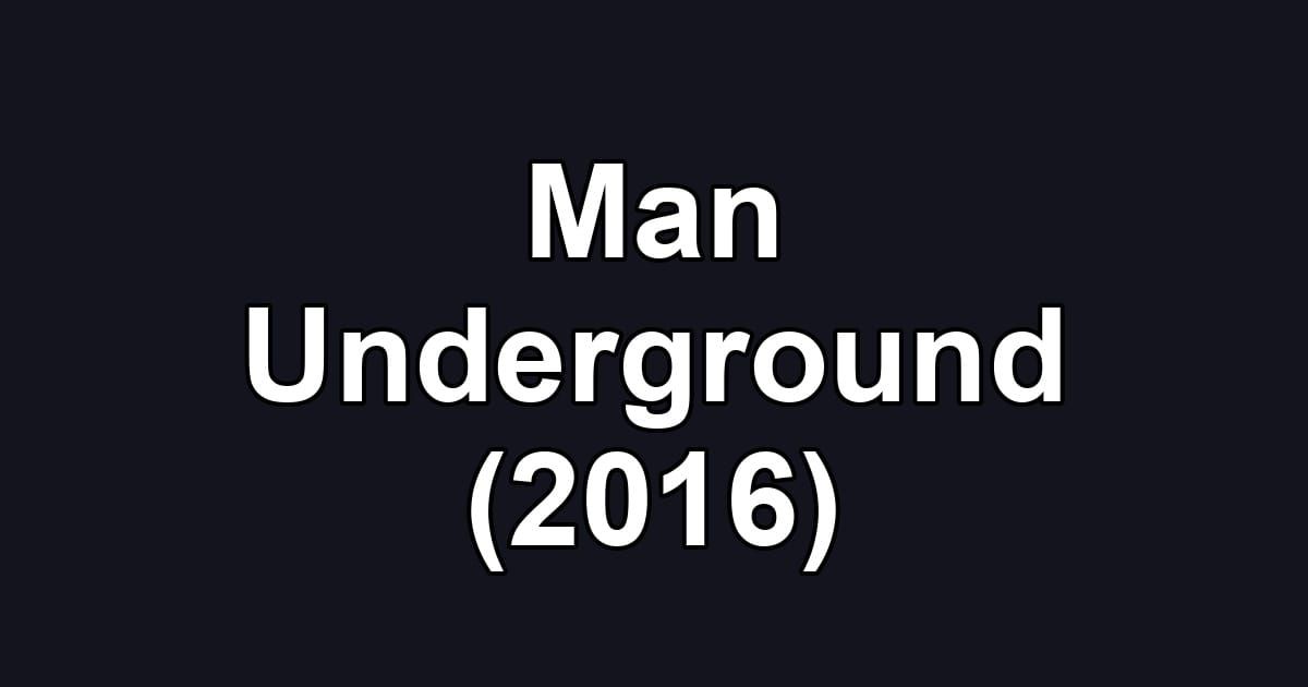 Man Underground (2016)