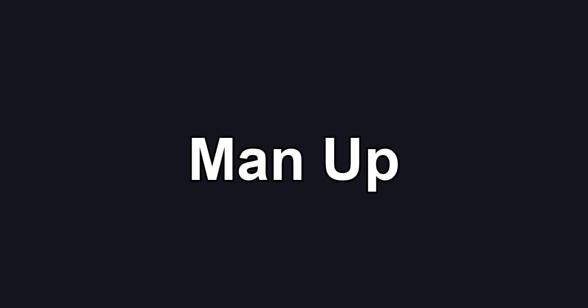 Man Up