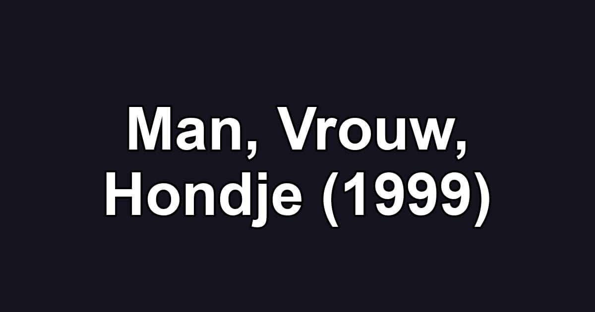 Man, Vrouw, Hondje (1999)