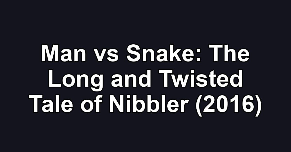 Man vs Snake: The Long and Twisted Tale of Nibbler (2016)