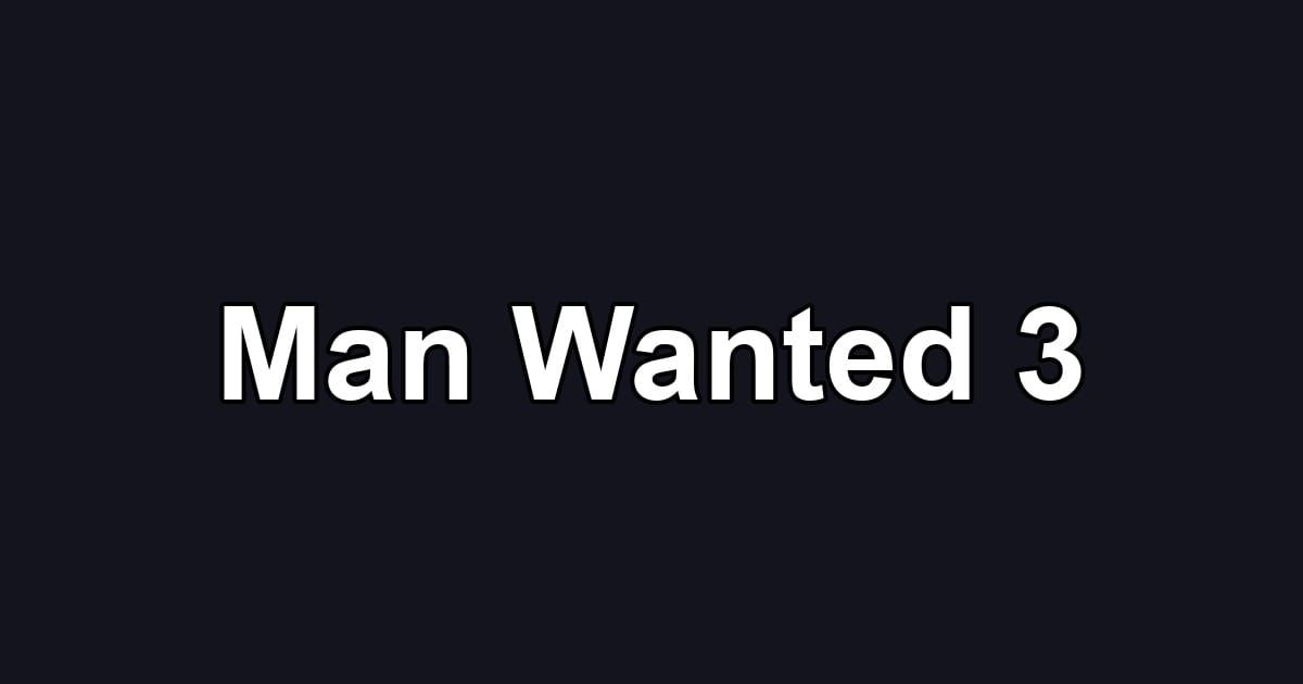 Man Wanted 3