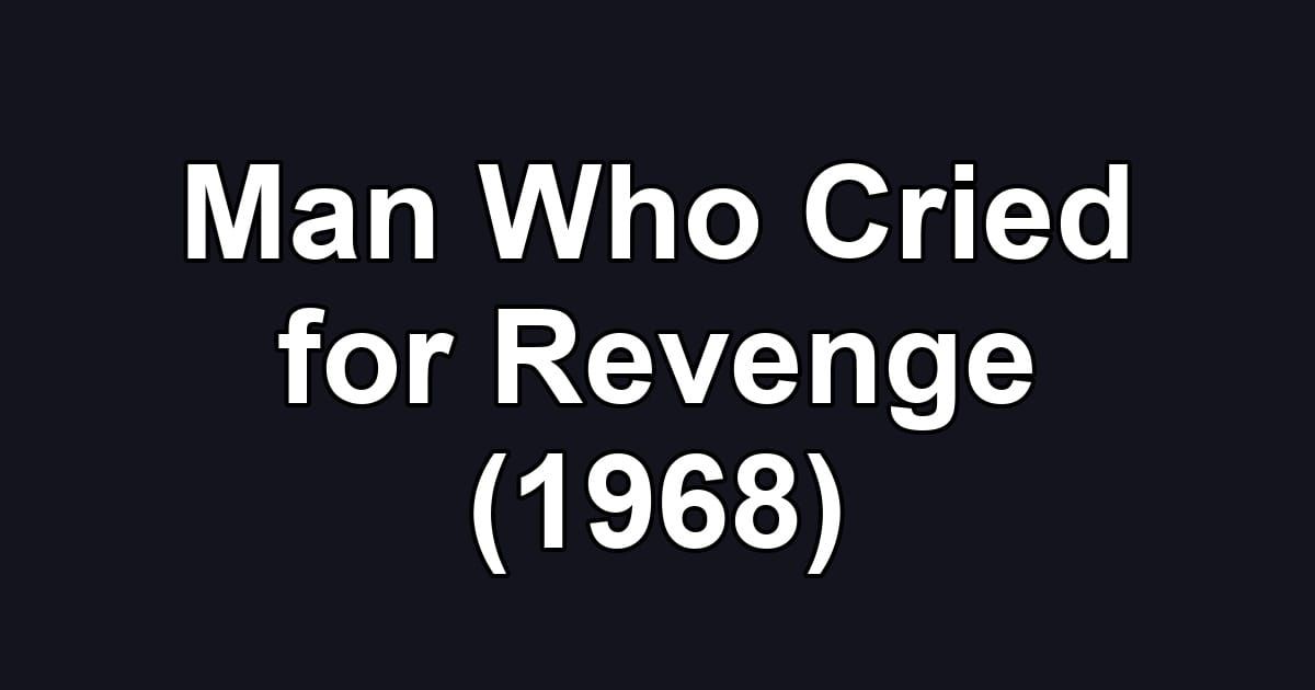Man Who Cried for Revenge (1968)