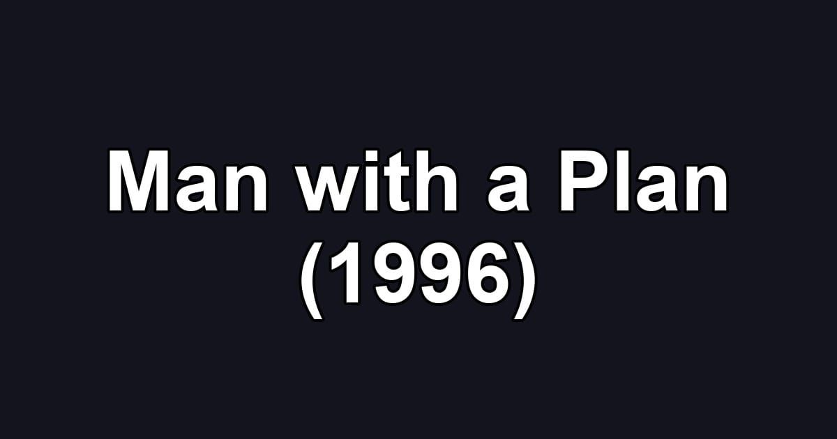 Man with a Plan (1996)