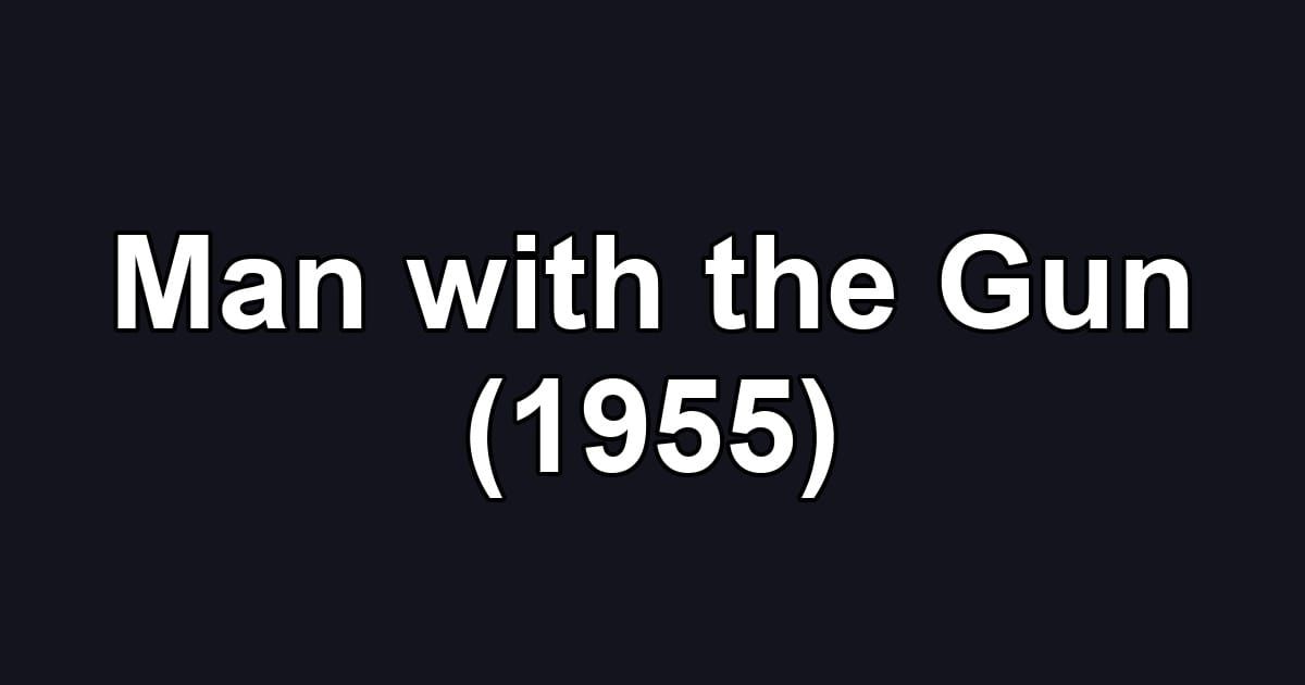 Man with the Gun (1955)