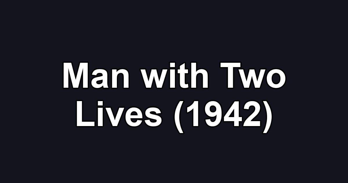 Man with Two Lives (1942)