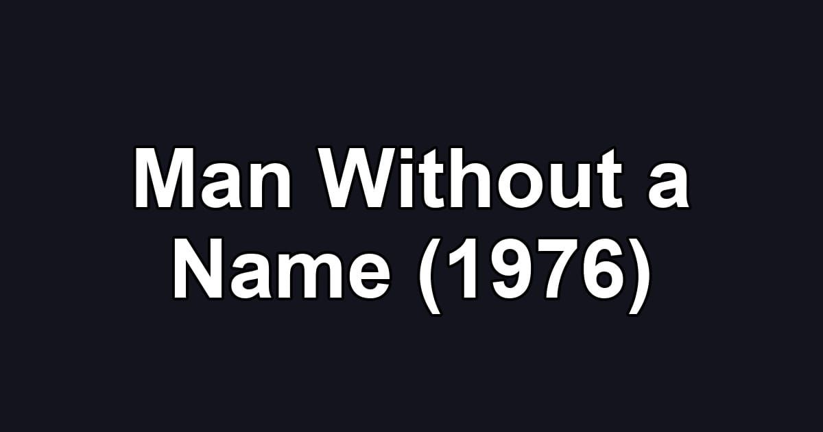 Man Without a Name (1976)