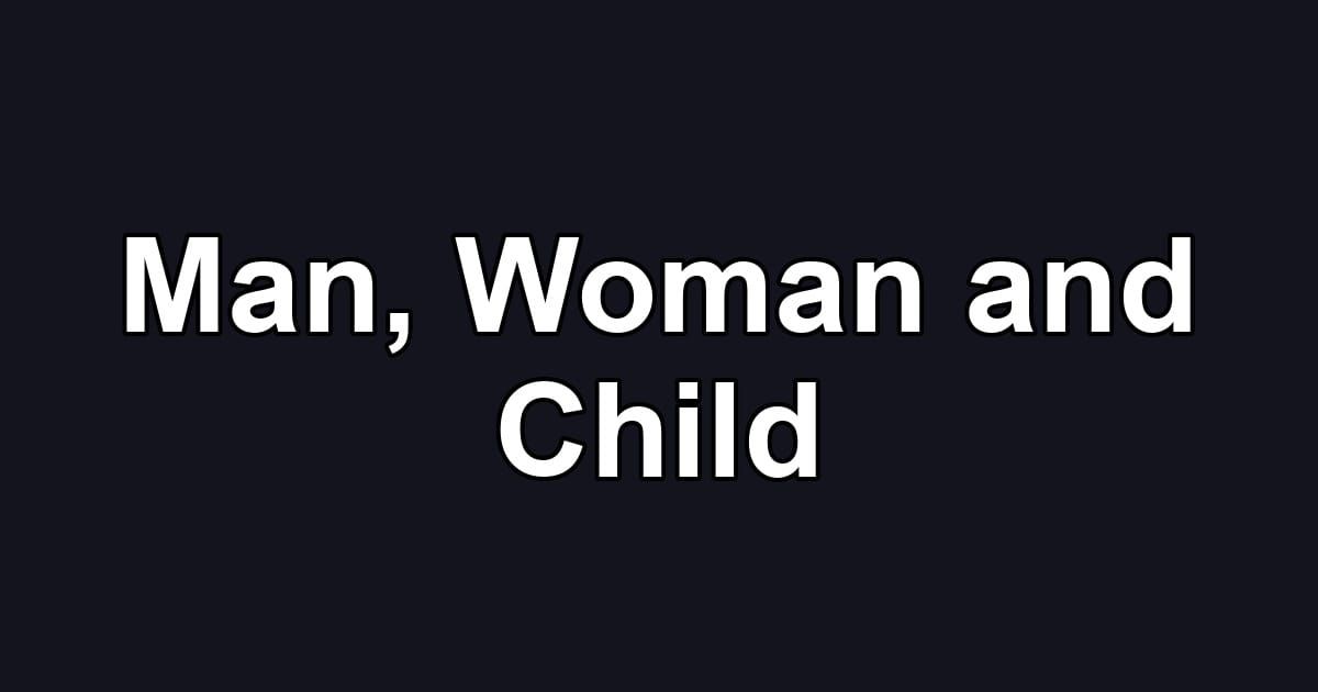 Man, Woman and Child