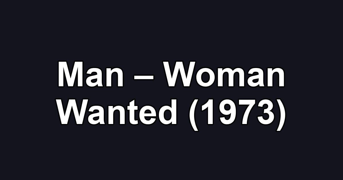 Man – Woman Wanted (1973)