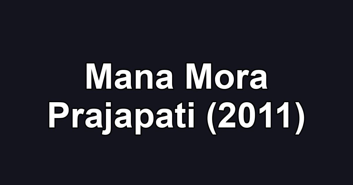 Mana Mora Prajapati (2011)