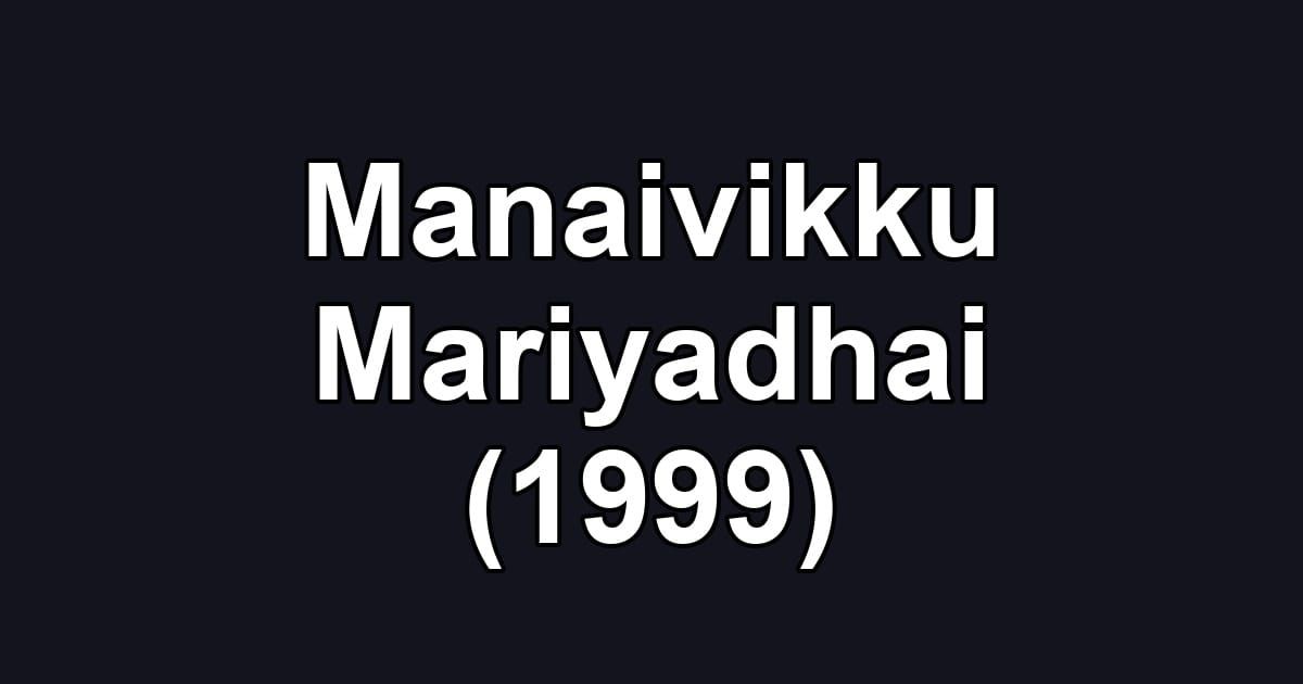 Manaivikku Mariyadhai (1999)