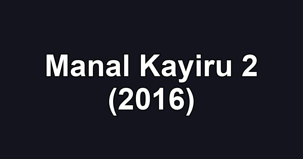 Manal Kayiru 2 (2016)