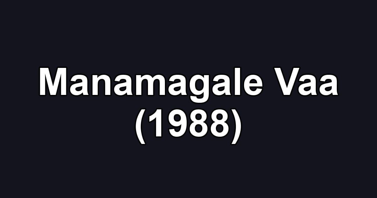 Manamagale Vaa (1988)