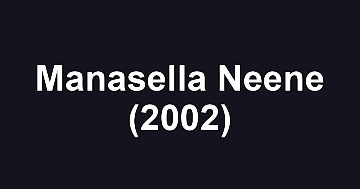 Manasella Neene (2002)