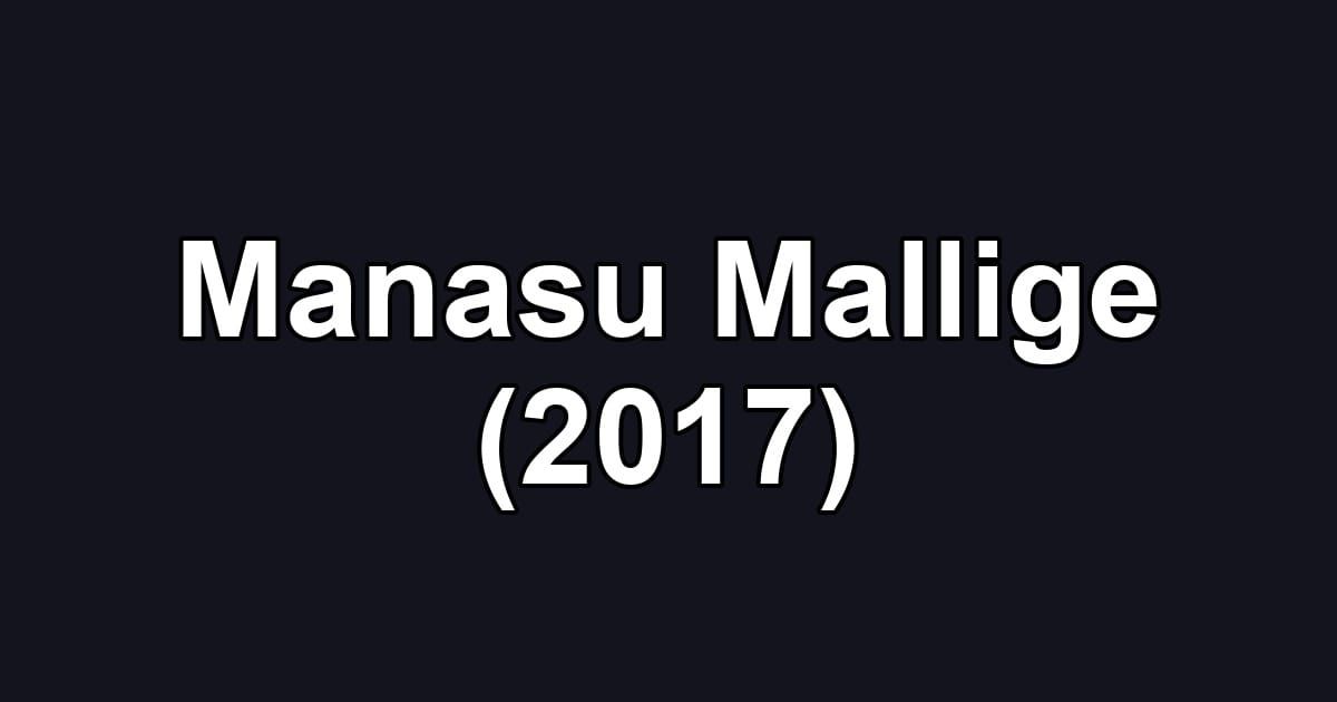 Manasu Mallige (2017)