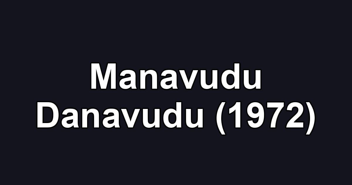 Manavudu Danavudu (1972)