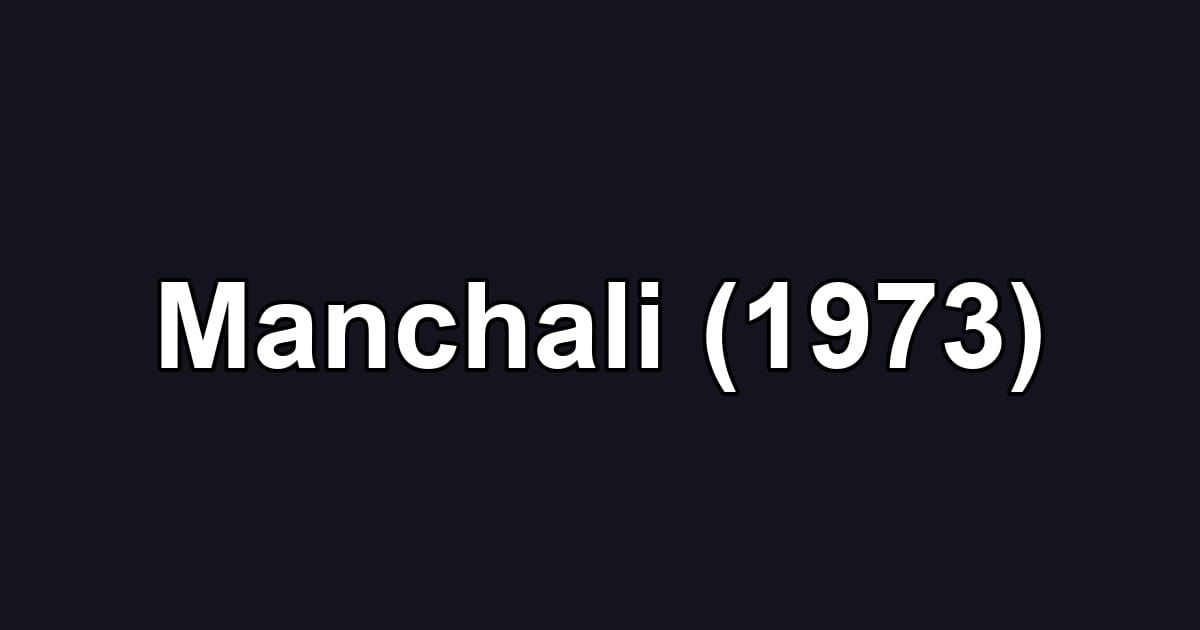 Manchali (1973)