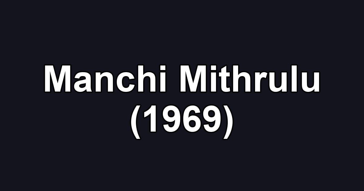Manchi Mithrulu (1969)