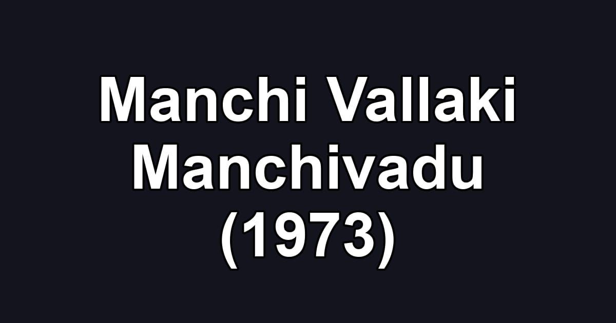 Manchi Vallaki Manchivadu (1973)