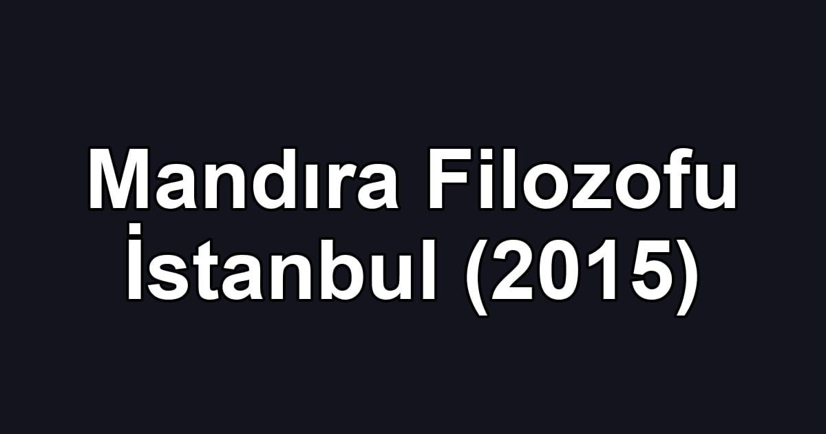 Mandıra Filozofu İstanbul (2015)