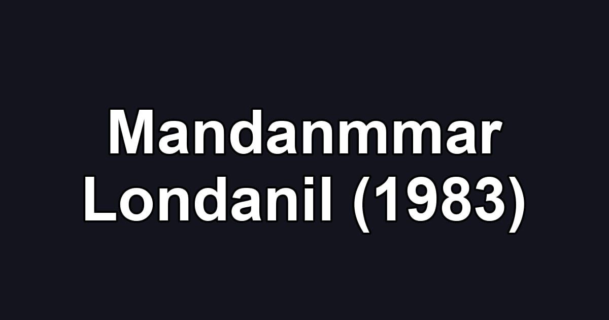 Mandanmmar Londanil (1983)