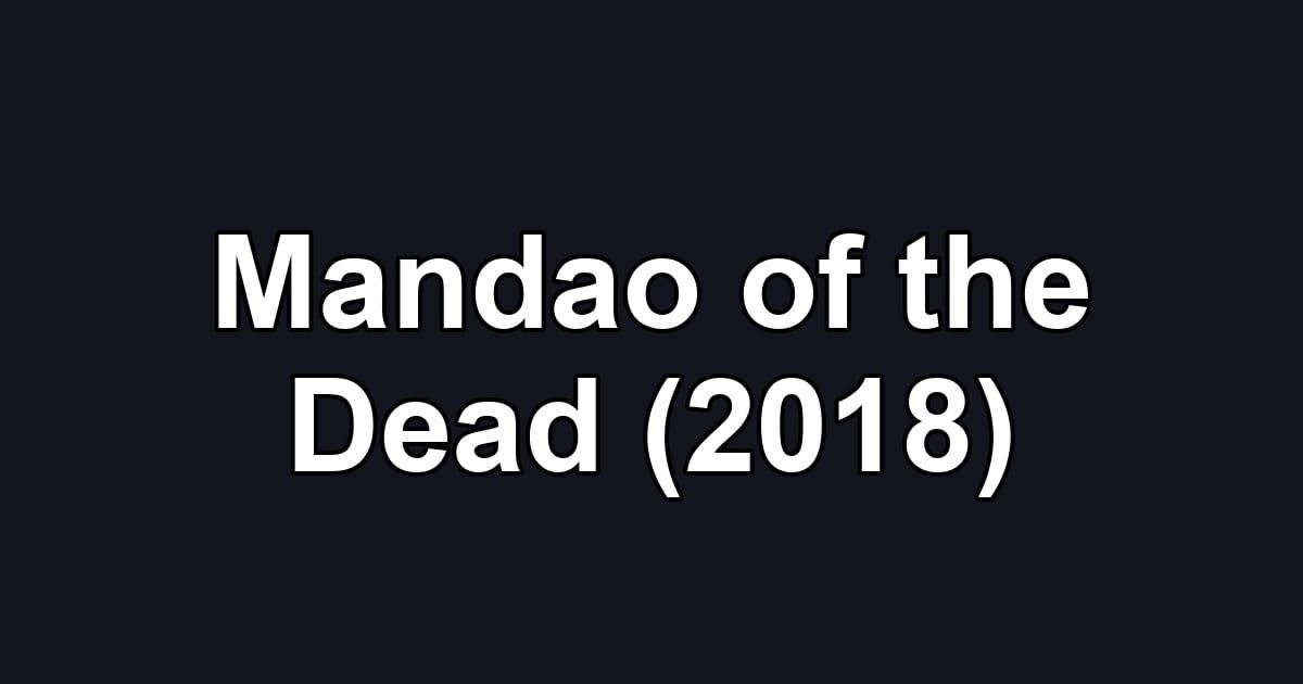 Mandao of the Dead (2018)