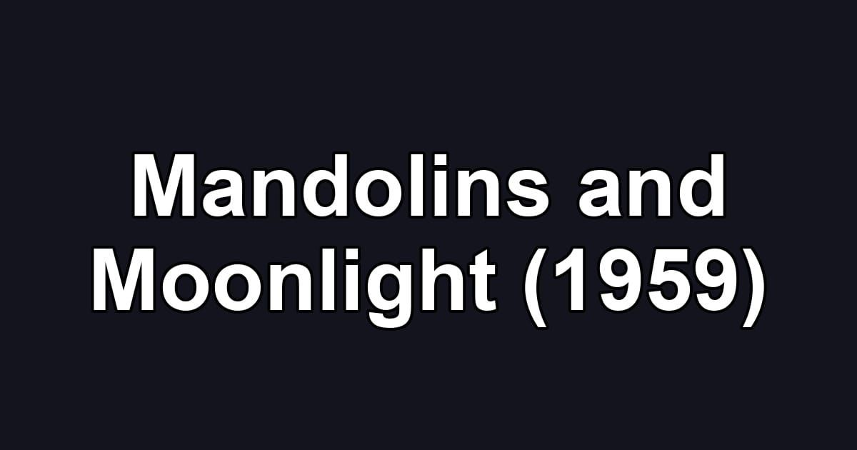 Mandolins and Moonlight (1959)