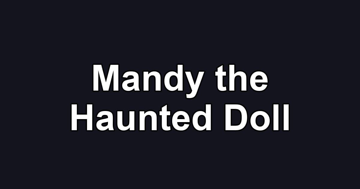 Mandy the Haunted Doll