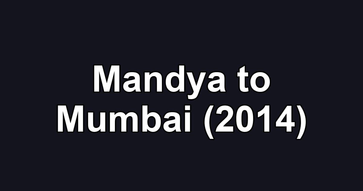 Mandya to Mumbai (2014)