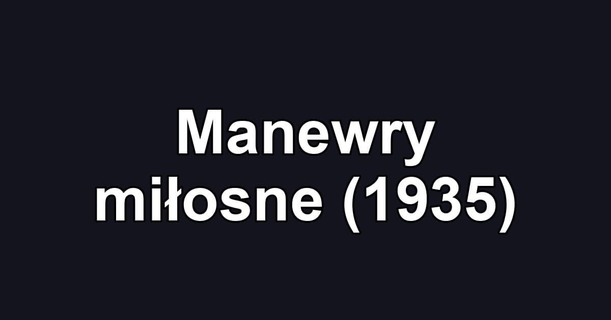 Manewry miłosne (1935)
