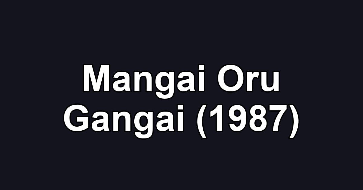 Mangai Oru Gangai (1987)