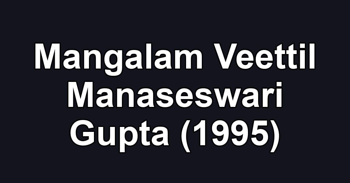 Mangalam Veettil Manaseswari Gupta (1995)