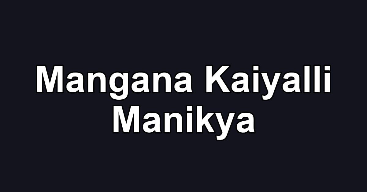 Mangana Kaiyalli Manikya