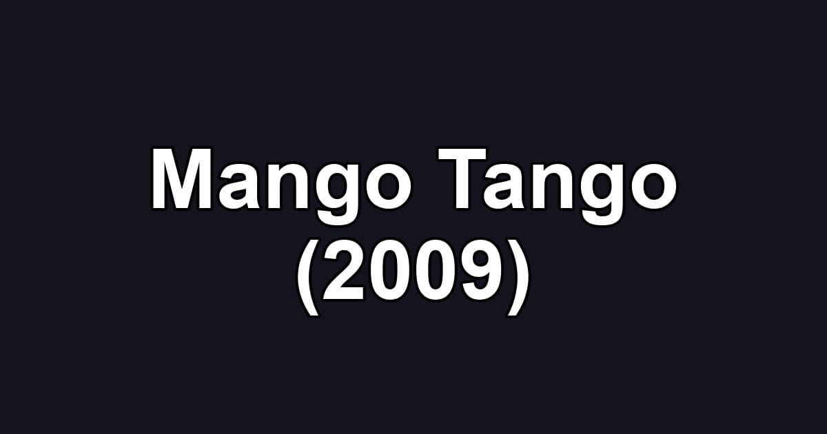 Mango Tango (2009)
