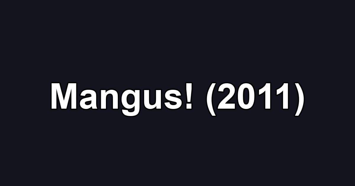 Mangus! (2011)