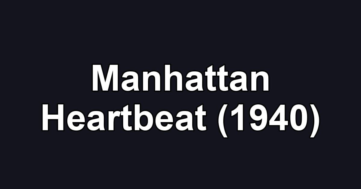 Manhattan Heartbeat (1940)
