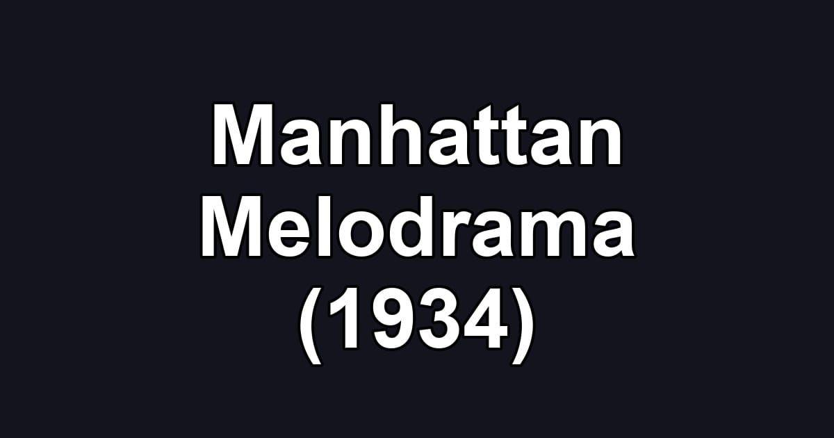 Manhattan Melodrama (1934)