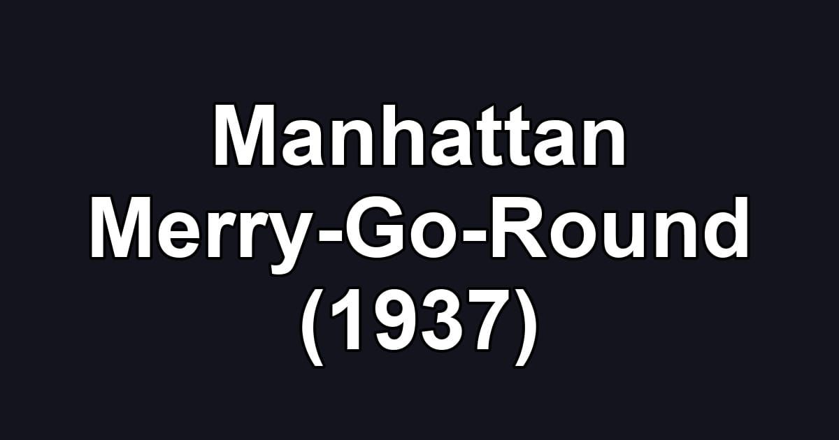 Manhattan Merry-Go-Round (1937)