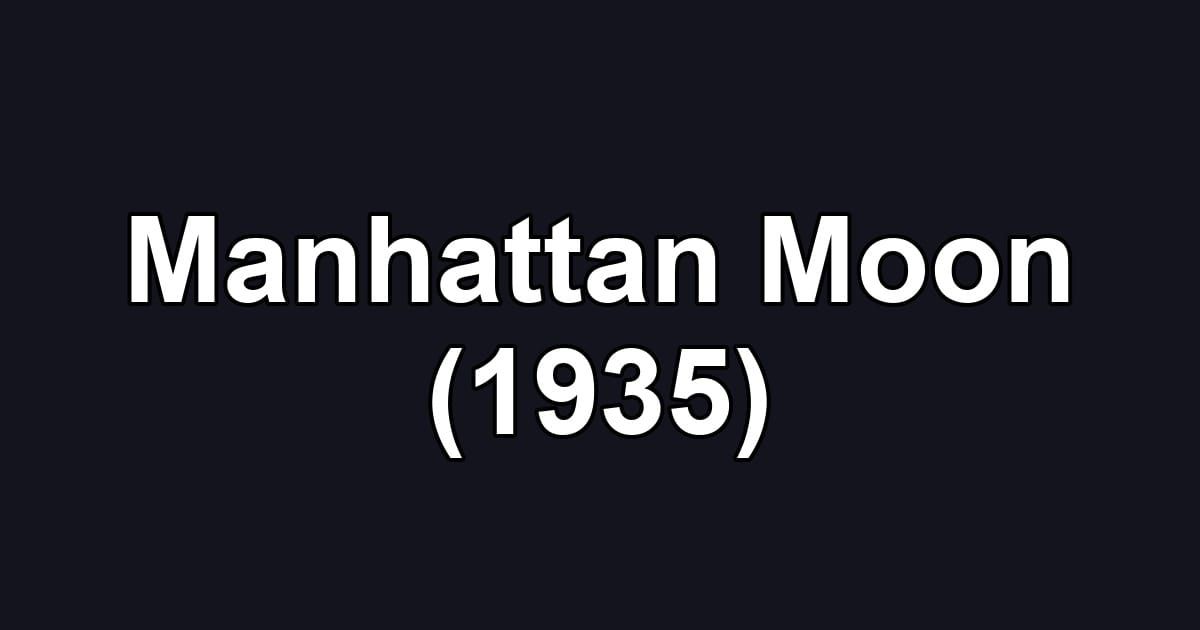 Manhattan Moon (1935)