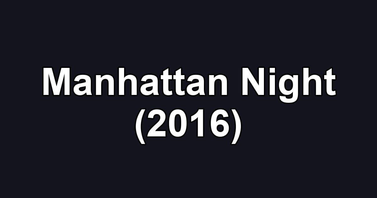 Manhattan Night (2016)