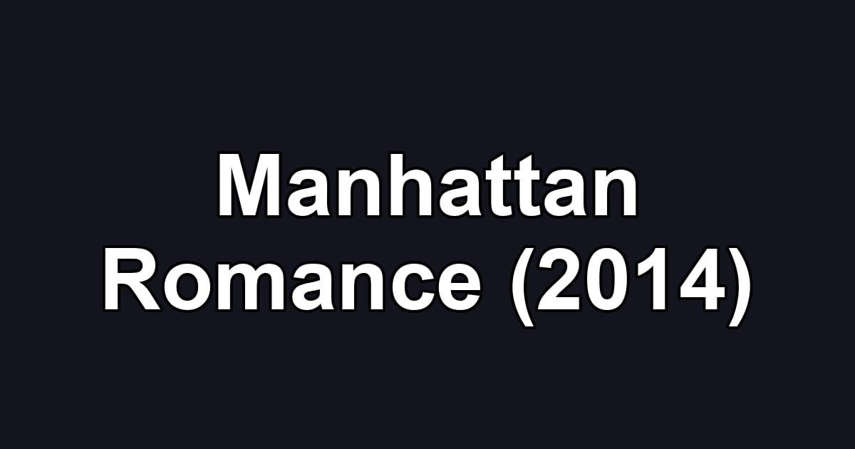 Manhattan Romance (2014)