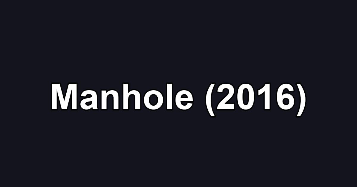 Manhole (2016)