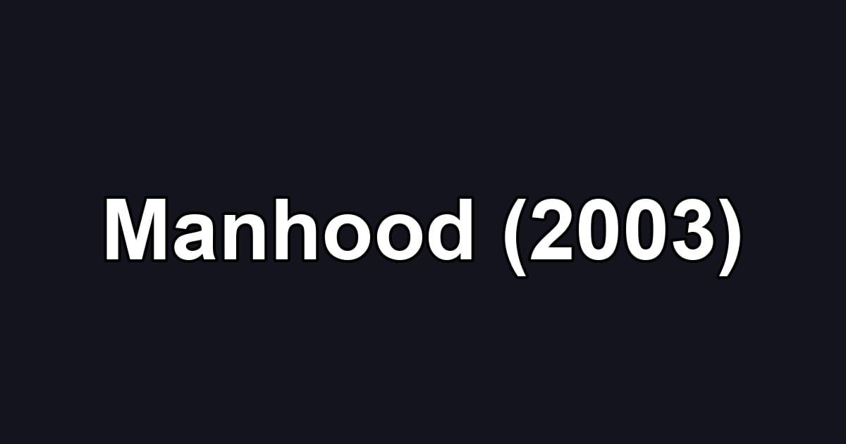 Manhood (2003)