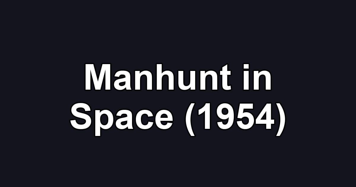 Manhunt in Space (1954)